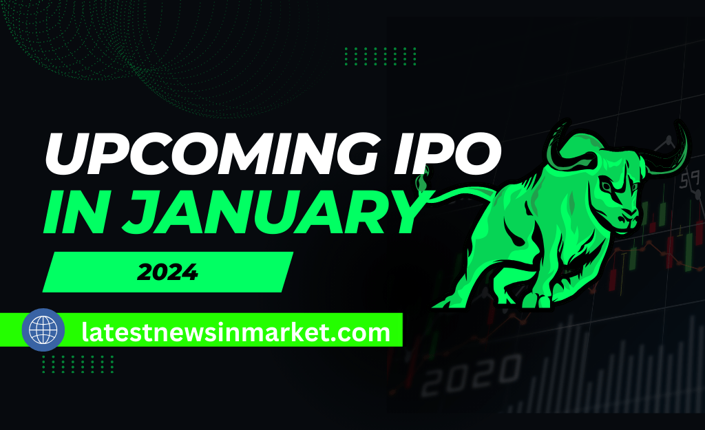 UP COMING IPO IN JANUARY 2024